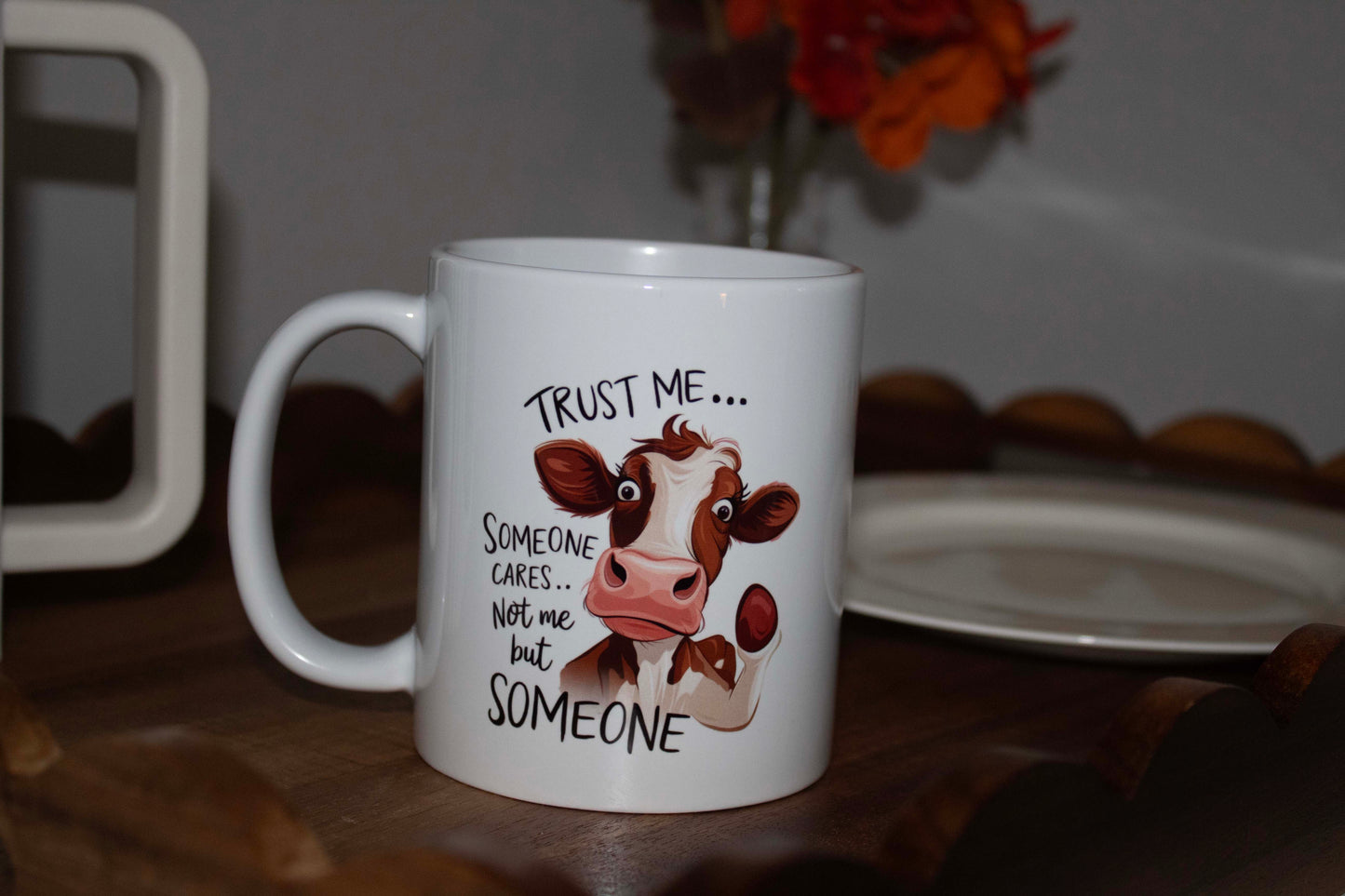 Trust Me Somone Cares Not Me But Someone.. 11oz Mug