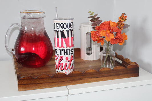 Not Enough Wine For This S**t 20oz Tumbler With Lid & Straw