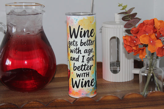 Wine Gets Better With Age I Get Better With Wine 20oz Tumbler With Lid & Straw