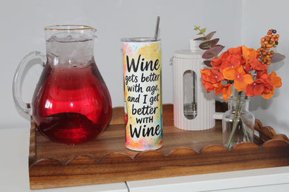 Wine Gets Better With Age I Get Better With Wine 20oz Tumbler With Lid & Straw