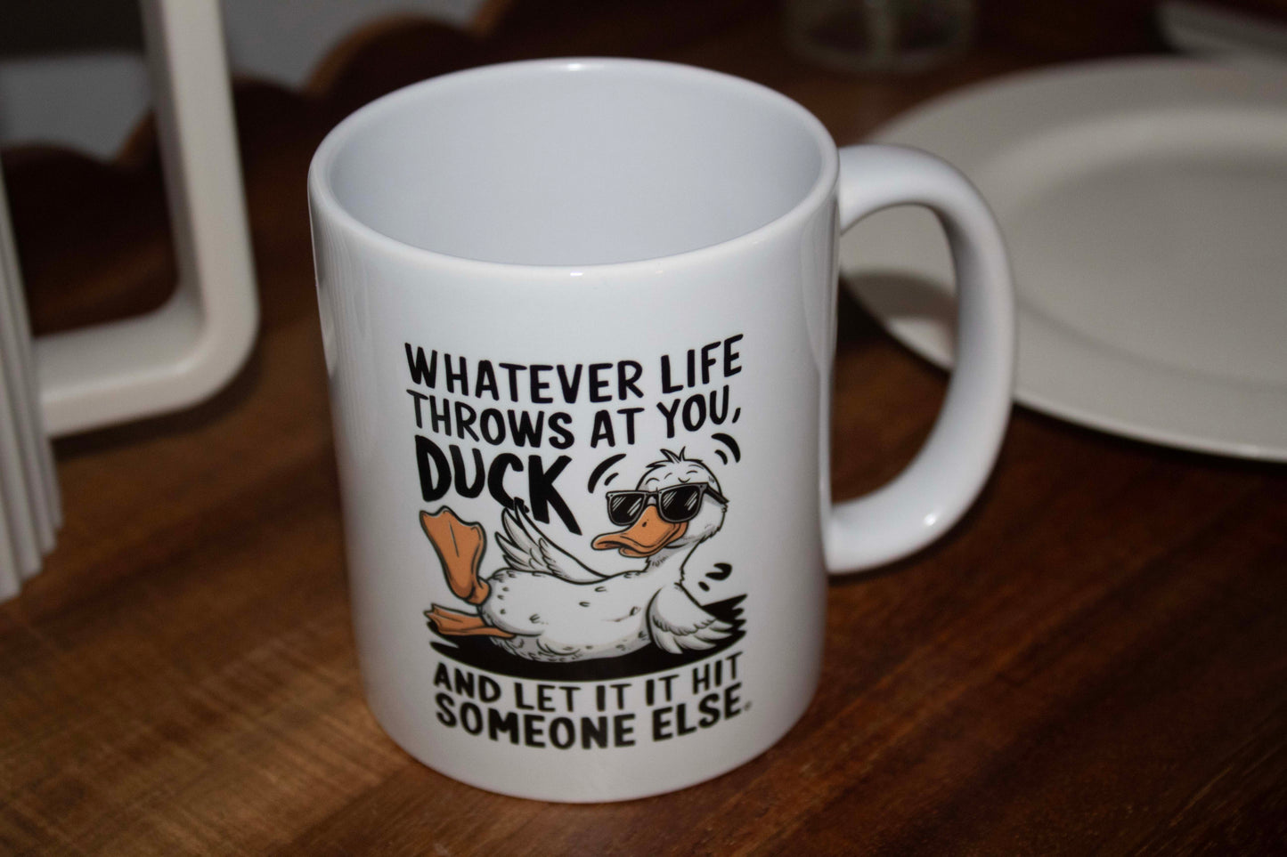 Whatever Life Throws At You DUCK And Let It Hit Someone Else 11oz Mug